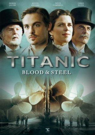 Скачать сериал Титаник: Кровь и сталь (1 сезон/2012)