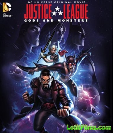Скачать мультфильм Лига справедливости: Боги и монстры / Justice League: Gods and Monsters (2015)