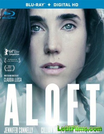 Скачать фильм В воздухе / Aloft (2014)