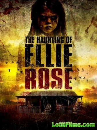 Скачать фильм Призраки Элли Роуз / Not Alone / The Haunting of Ellie Rose (2015)