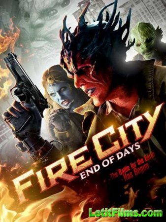 Скачать фильм Огненный город: Последние дни / Fire City: End of Days (2015)