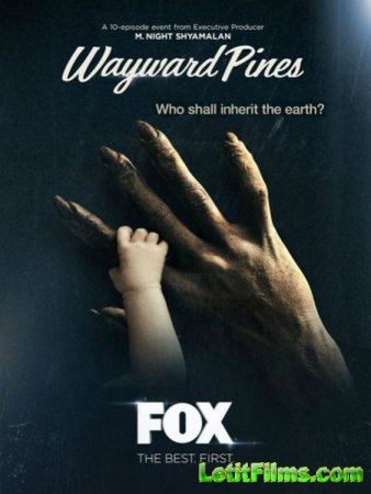 Скачать сериал Уэйуорд Пайнс / Своенравные сосны / Wayward Pines - 2 сезон (2016)