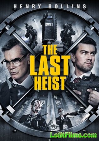 Скачать фильм Последнее ограбление / Последний налёт / The Last Heist (2016)