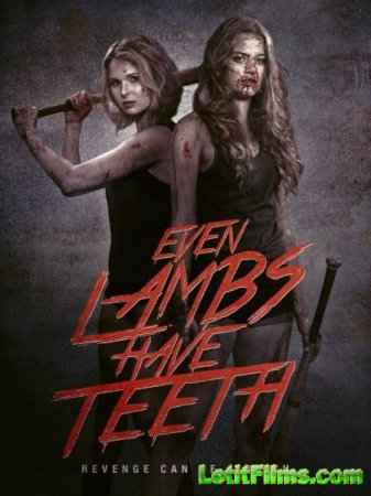 Скачать фильм Даже у ягнят есть зубы / Even Lambs Have Teeth (2015)