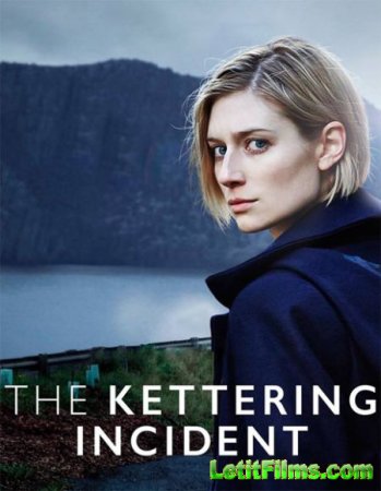 Скачать Случай в Кеттеринге / Трагедия в Кеттеринге / The Kettering Incident - 1 сезон (2016)
