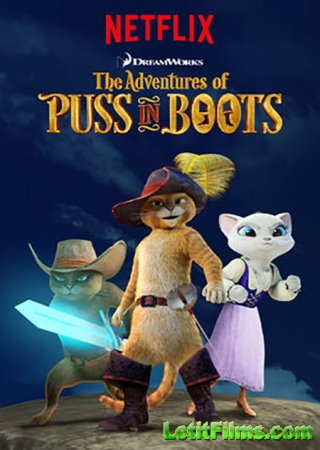 Скачать мультфильм Приключения Кота в сапогах / The Adventures of Puss in Boots - 3 сезон (2016)