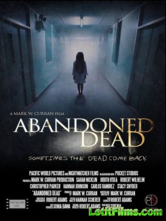 Скачать фильм Мёртвые и покинутые / Призраки прошлого / Abandoned Dead (2016)