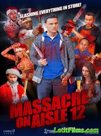 Скачать фильм Резня на проходе 12 / Massacre on Aisle 12 (2016)