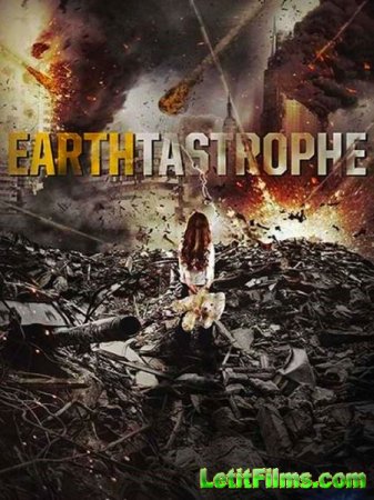 Скачать фильм Постапокалипсис / Earthtastrophe (2016)