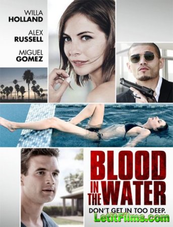 Скачать фильм Стандартное тихоокеанское время / Blood in the Water / Pacific Standard Time (2016)