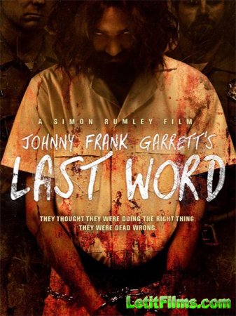 Скачать фильм Последнее слово / Johnny Frank Garrett's Last Word (2016)