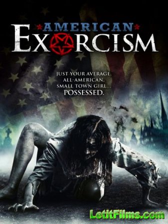 Скачать фильм Американский Экзорцизм / American Exorcism (2017)