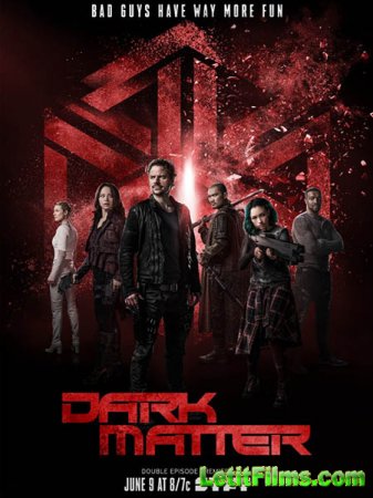 Скачать Тёмная материя / Dark Matter - 3 сезон (2017)