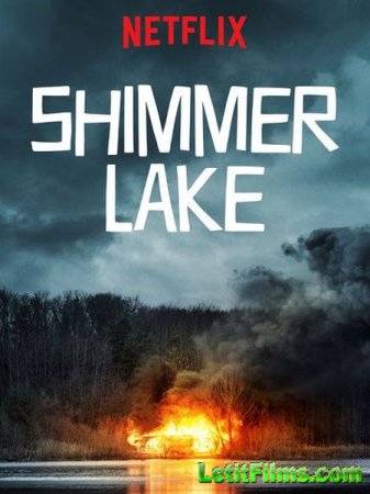 Скачать фильм Озеро Шиммер / Shimmer Lake (2017)