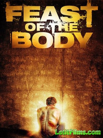 Скачать фильм Торжество плоти / Feast of the Body (2016)