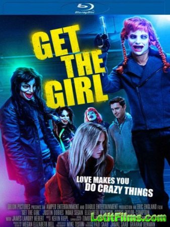 Скачать фильм Достать девчонку / Get the Girl (2017)