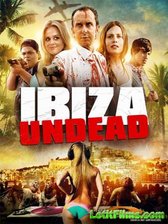 Скачать фильм Ибица живых мертвецов / Ibiza Undead (2016)