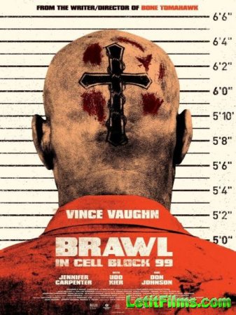 Скачать фильм Драка в блоке 99 / Brawl in Cell Block 99 (2017)