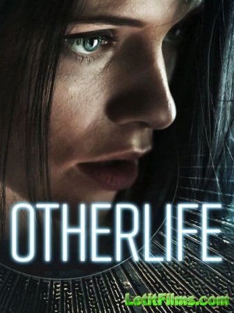 Скачать фильм ДругаяЖизнь / OtherLife (2017)