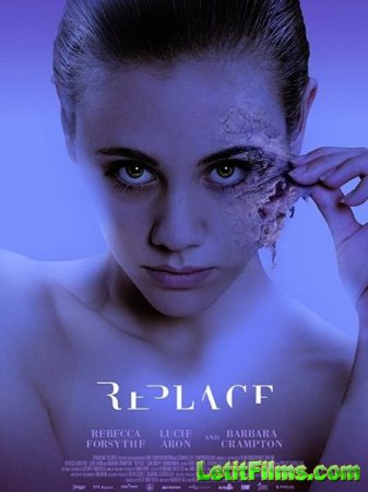 Скачать фильм Замена / Replace (2017)