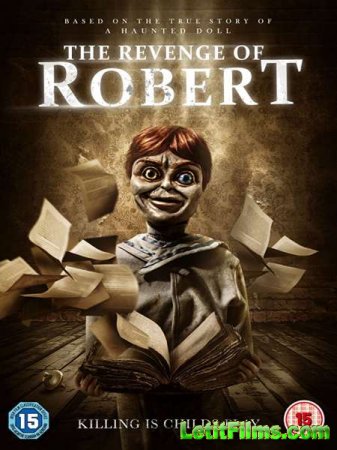 Скачать фильм Легенда куклы Роберта / Месть Роберта / The Legend of Robert the Doll (2018)