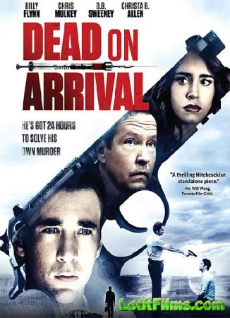 Скачать фильм Смерть по прибытии / Dead on Arrival (2017)