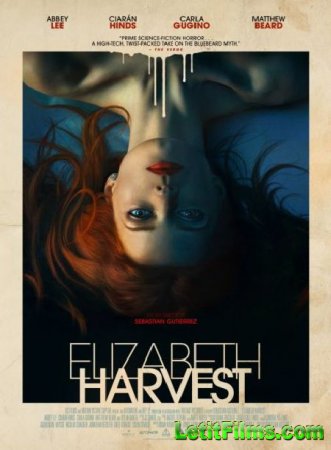 Скачать фильм Элизабет Харвест / Elizabeth Harvest (2018)