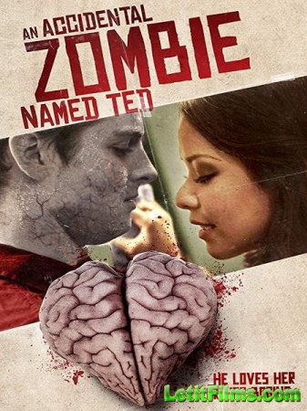 Скачать фильм Случайный зомби по имени Тед / An Accidental Zombie (Named Ted) (2017)