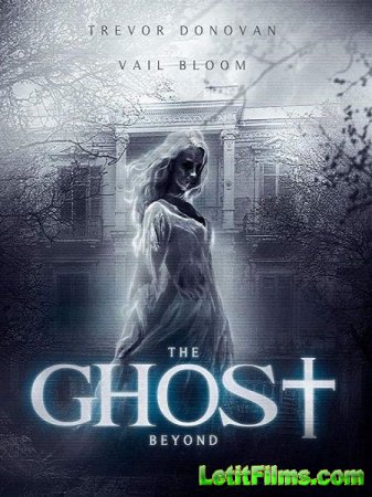 Скачать фильм Призрак по ту сторону / The Ghost Beyond (2018)