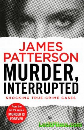 Скачать Джеймс Паттерсон: Природа Убийства / James Patterson's Murder Is Forever [2018]