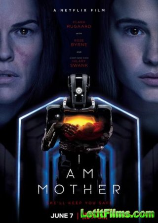 Скачать фильм Дитя робота / I Am Mother (2019)