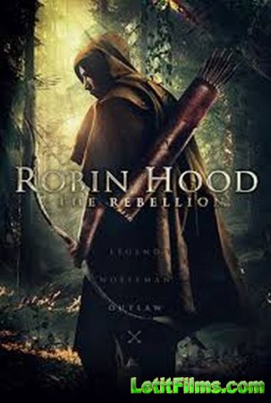 Скачать фильм Робин Гуд: Восстание / Robin Hood The Rebellion [2018]