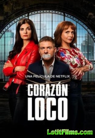 Скачать фильм Безумное сердце / Coraz?n loco (2020)