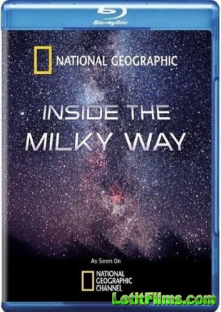 Скачать фильм National Geographic. В глубинах млечного пути / National Geographic. Inside The Milky Way [2010]