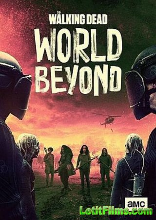Скачать Ходячие мертвецы: Мир за пределами / The Walking Dead: World Beyond [2020-2021]
