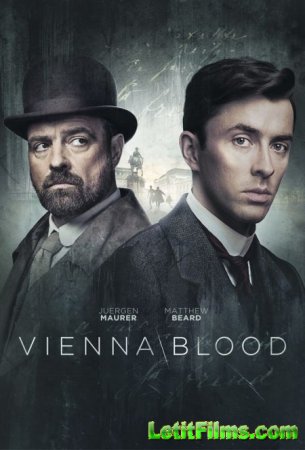 Скачать Венская кровь / Vienna Blood [2019-2023]